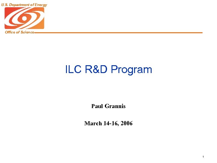 U. S. Department of Energy Office of Science ILC R&D Program Paul Grannis March