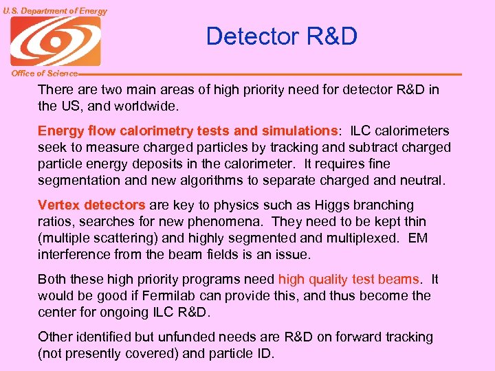 U. S. Department of Energy Detector R&D Office of Science There are two main