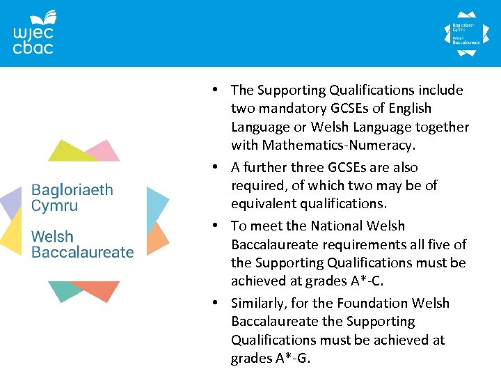  • The Supporting Qualifications include two mandatory GCSEs of English Language or Welsh