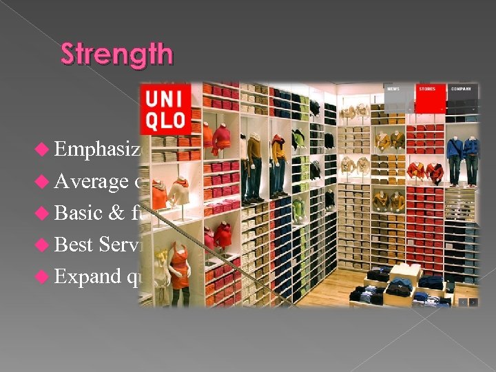 Strength u Emphasize” Made for all” u Average of ages u Basic & functional