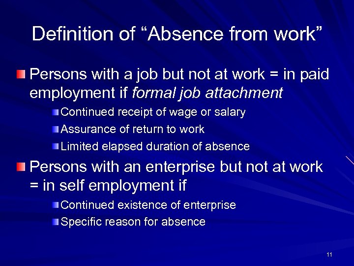 Definition of “Absence from work” Persons with a job but not at work =