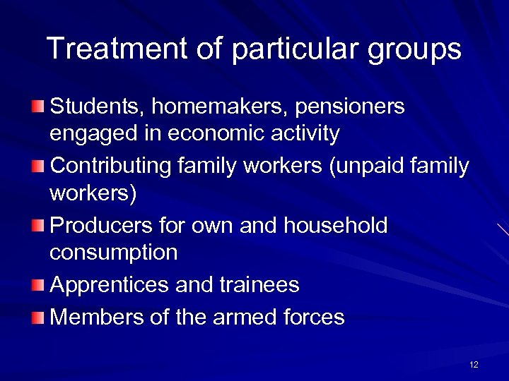 Treatment of particular groups Students, homemakers, pensioners engaged in economic activity Contributing family workers