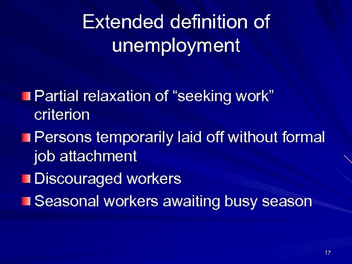 Extended definition of unemployment Partial relaxation of “seeking work” criterion Persons temporarily laid off