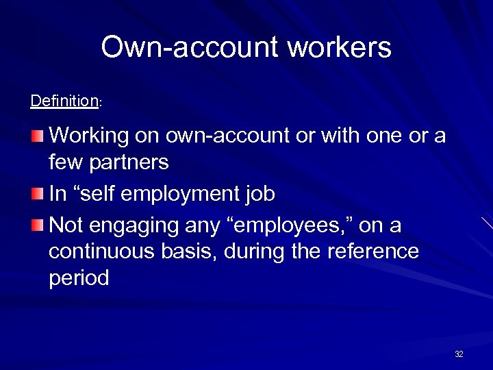 Own-account workers Definition: Working on own-account or with one or a few partners In