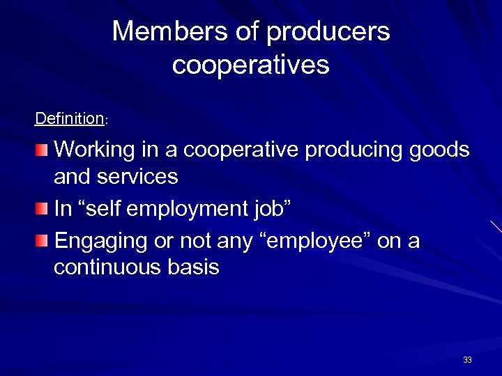 Members of producers cooperatives Definition: Working in a cooperative producing goods and services In