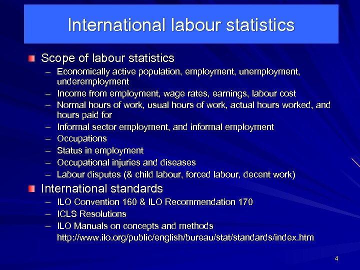 International labour statistics Scope of labour statistics – Economically active population, employment, underemployment –