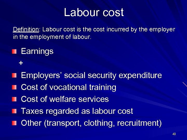 Labour cost Definition: Labour cost is the cost incurred by the employer in the