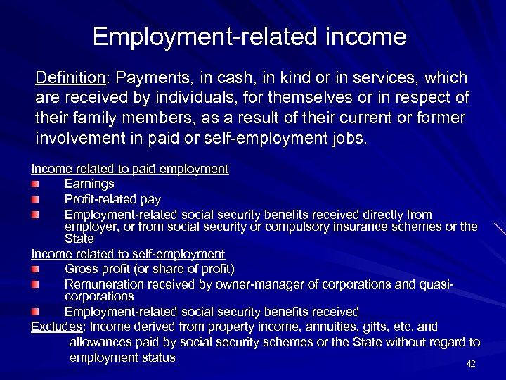 Employment-related income Definition: Payments, in cash, in kind or in services, which are received