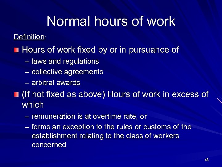 Normal hours of work Definition: Hours of work fixed by or in pursuance of