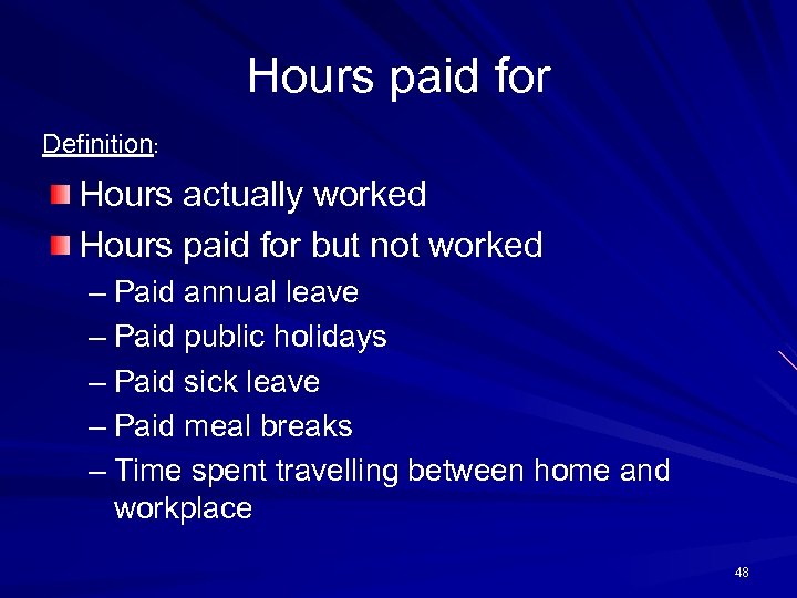 Hours paid for Definition: Hours actually worked Hours paid for but not worked –