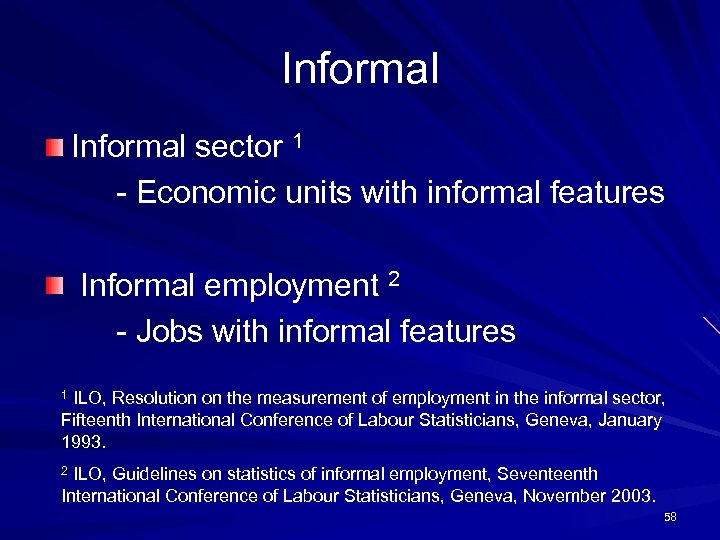 Informal sector 1 - Economic units with informal features Informal employment 2 - Jobs