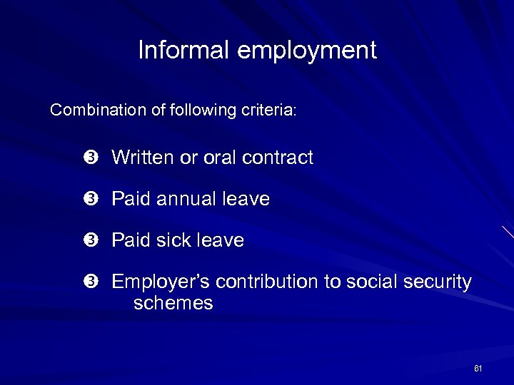 Informal employment Combination of following criteria: Written or oral contract Paid annual leave Paid