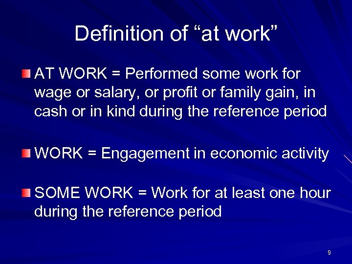 Definition of “at work” AT WORK = Performed some work for wage or salary,