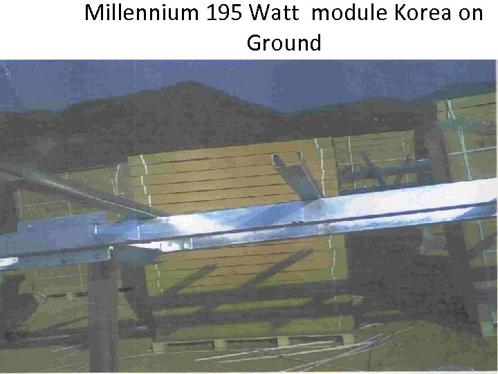 Millennium 195 Watt module Korea on Ground 