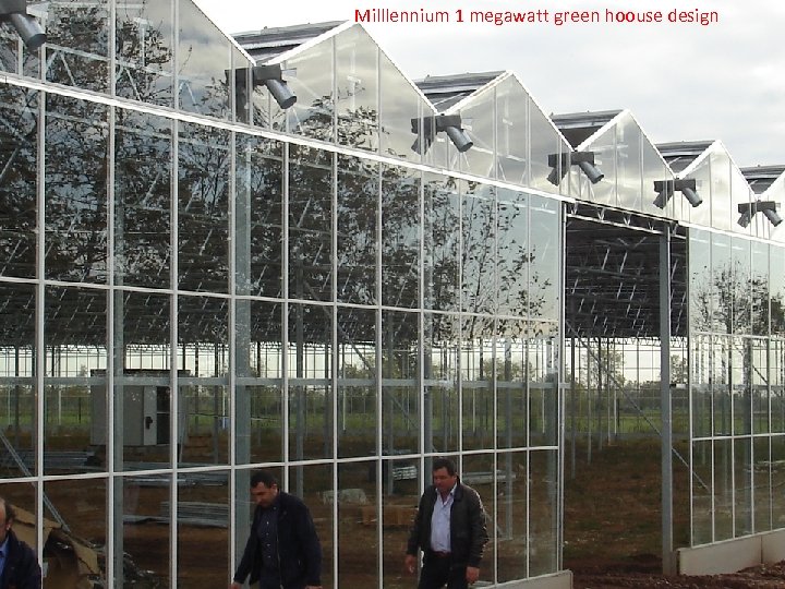 Milllennium 1 megawatt green hoouse design 