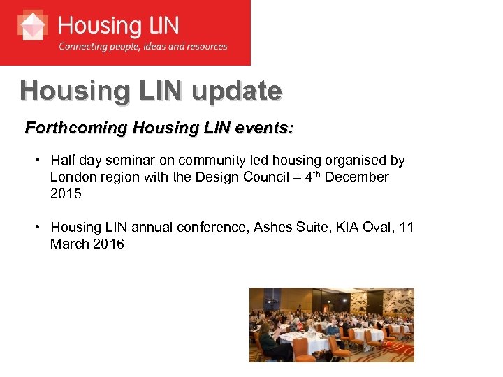 Housing LIN update Forthcoming Housing LIN events: • Half day seminar on community led