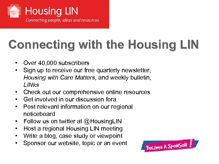 Connecting with the Housing LIN • Over 40, 000 subscribers • Sign up to