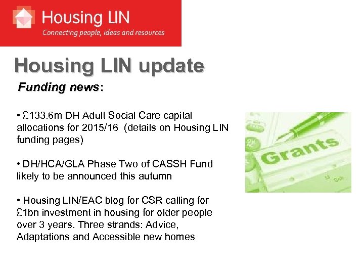 Housing LIN update Funding news: • £ 133. 6 m DH Adult Social Care