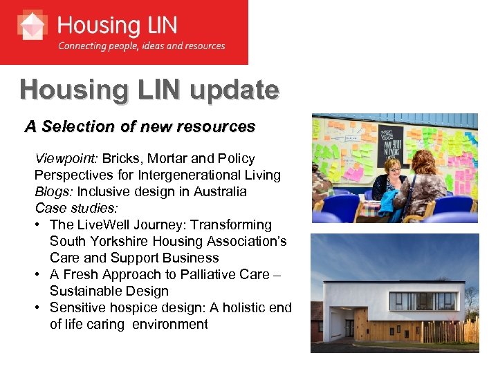 Housing LIN update A Selection of new resources Viewpoint: Bricks, Mortar and Policy Perspectives