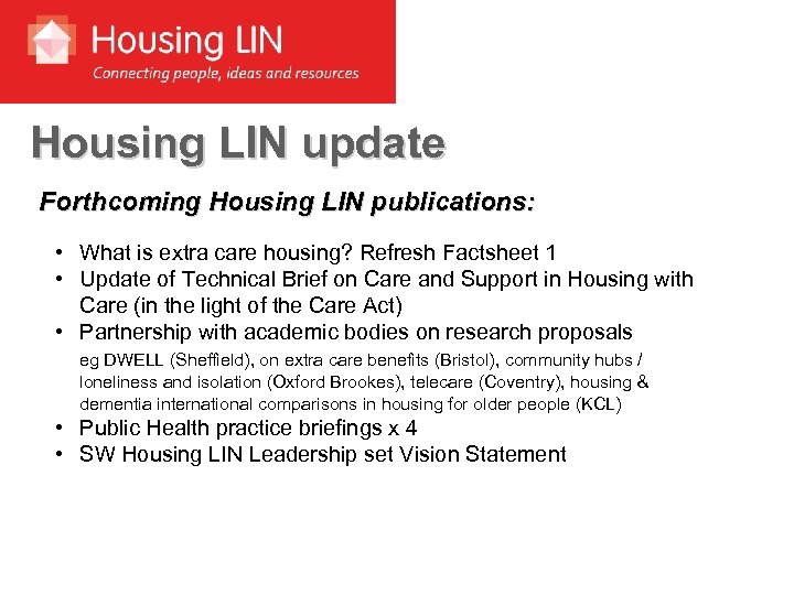 Housing LIN update Forthcoming Housing LIN publications: • What is extra care housing? Refresh