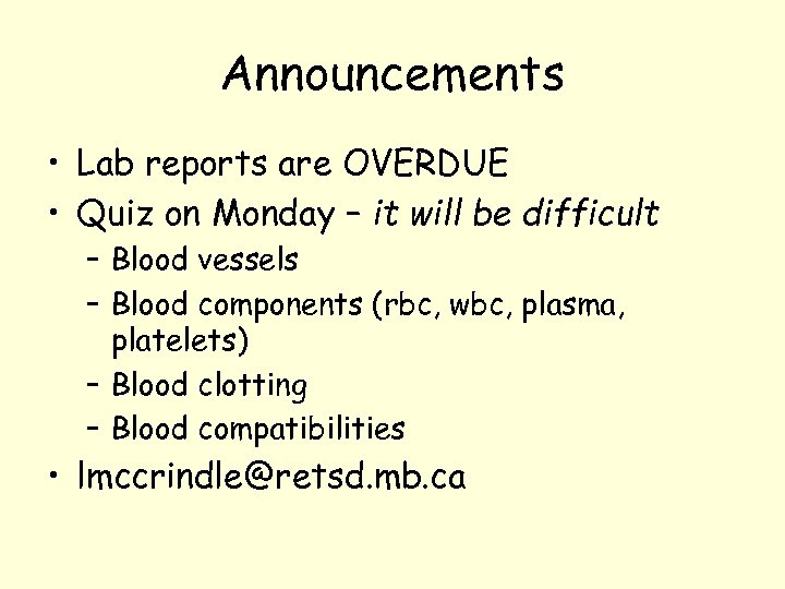 Announcements • Lab reports are OVERDUE • Quiz on Monday – it will be