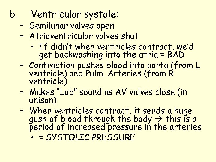 b. Ventricular systole: – Semilunar valves open – Atrioventricular valves shut • If didn’t