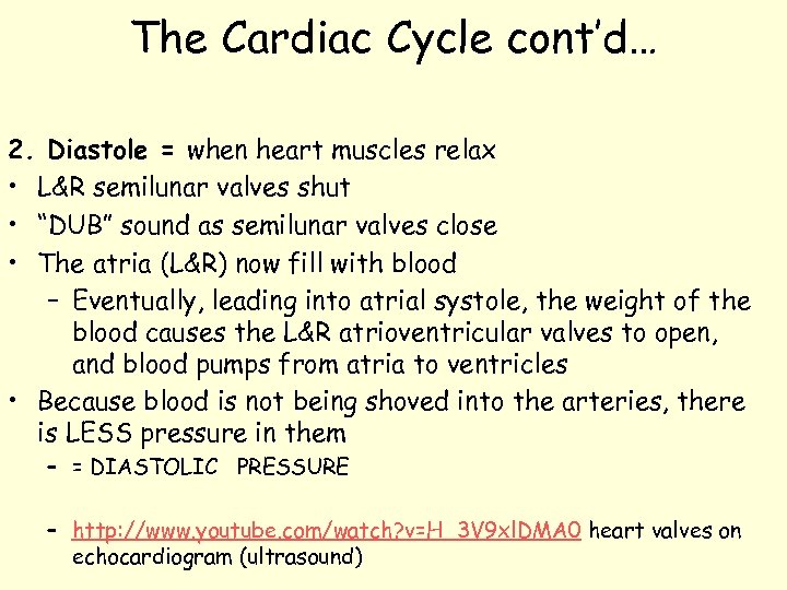 The Cardiac Cycle cont’d… 2. Diastole = when heart muscles relax • L&R semilunar