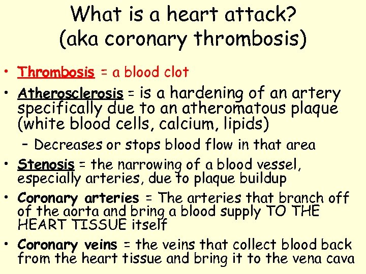 What is a heart attack? (aka coronary thrombosis) • Thrombosis = a blood clot