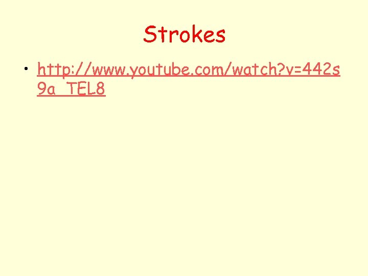 Strokes • http: //www. youtube. com/watch? v=442 s 9 a_TEL 8 