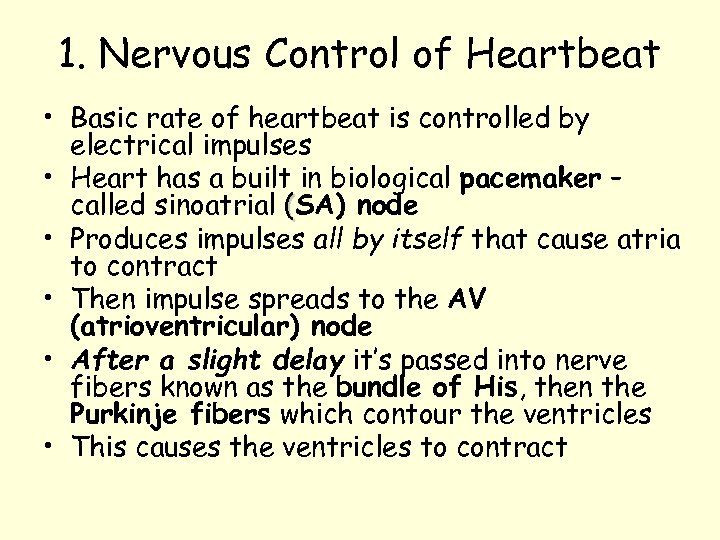 1. Nervous Control of Heartbeat • Basic rate of heartbeat is controlled by electrical