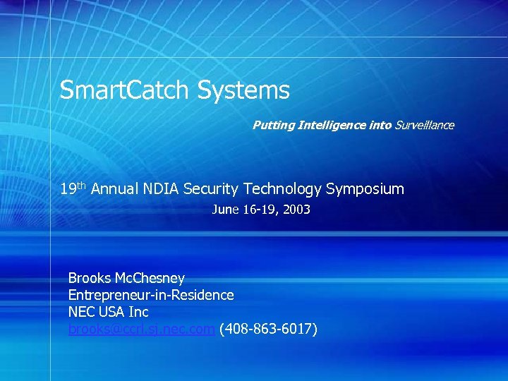 Smart. Catch Systems Putting Intelligence into Surveillance 19 th Annual NDIA Security Technology Symposium