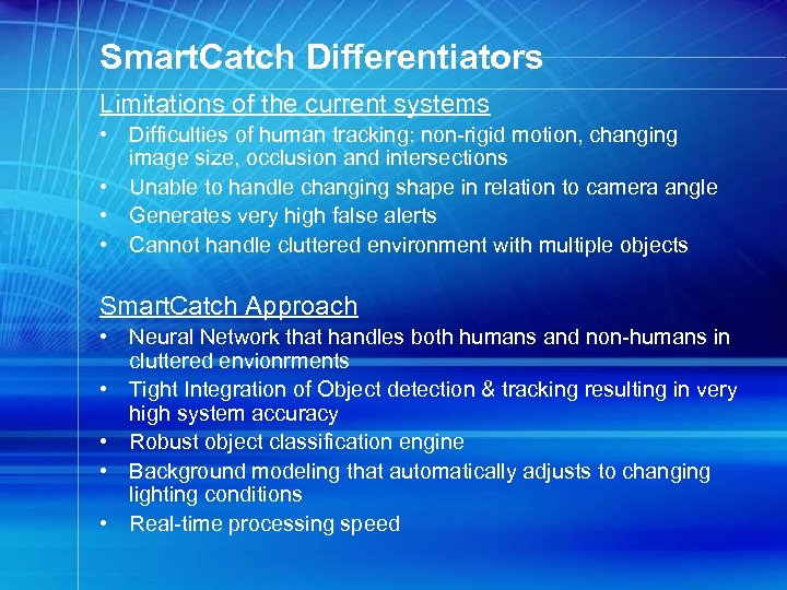 Smart. Catch Differentiators Limitations of the current systems • Difficulties of human tracking: non-rigid