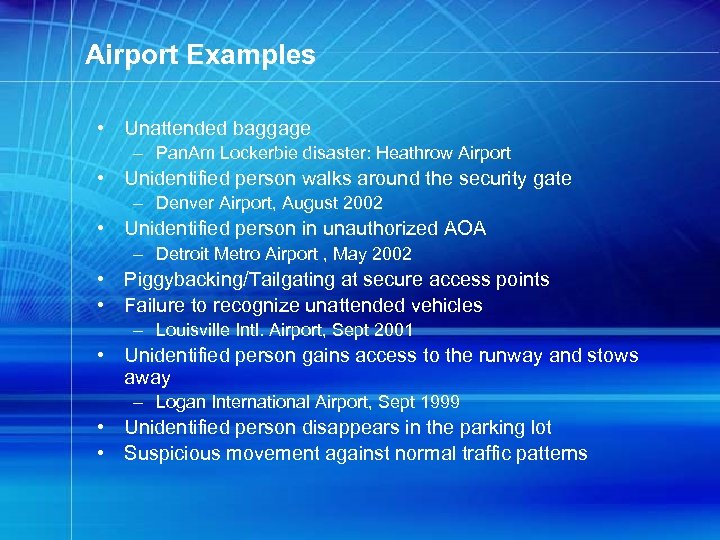 Airport Examples • Unattended baggage – Pan. Am Lockerbie disaster: Heathrow Airport • Unidentified