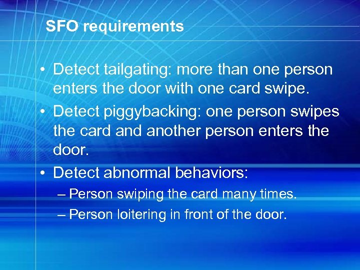 SFO requirements • Detect tailgating: more than one person enters the door with one