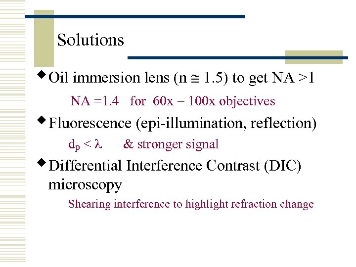 Solutions w. Oil immersion lens (n 1. 5) to get NA >1 NA =1.