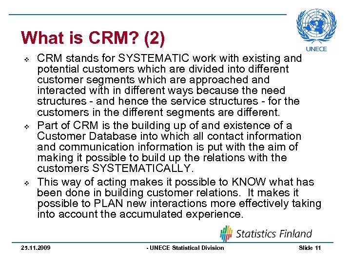 What is CRM? (2) v v v CRM stands for SYSTEMATIC work with existing