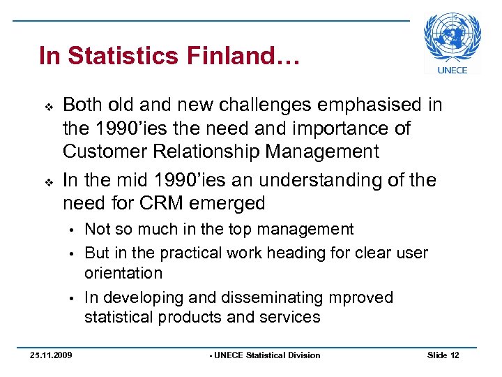 In Statistics Finland… v v Both old and new challenges emphasised in the 1990’ies