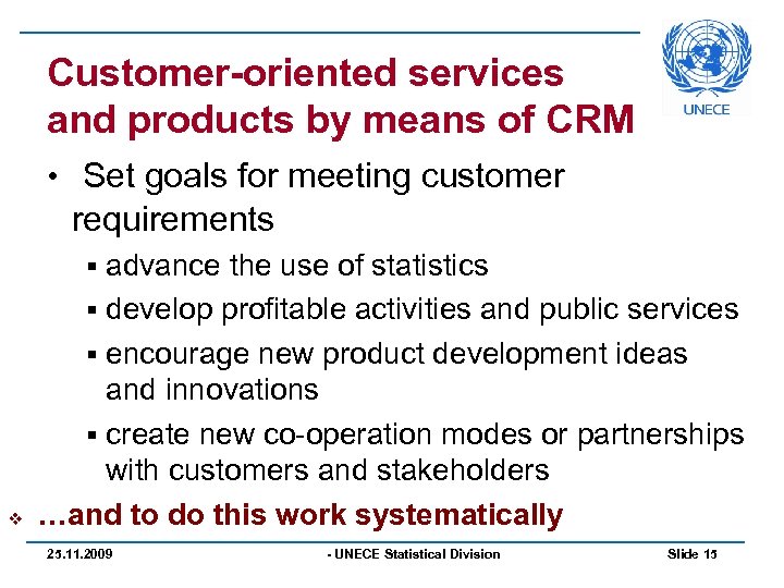 Customer-oriented services and products by means of CRM • Set goals for meeting customer