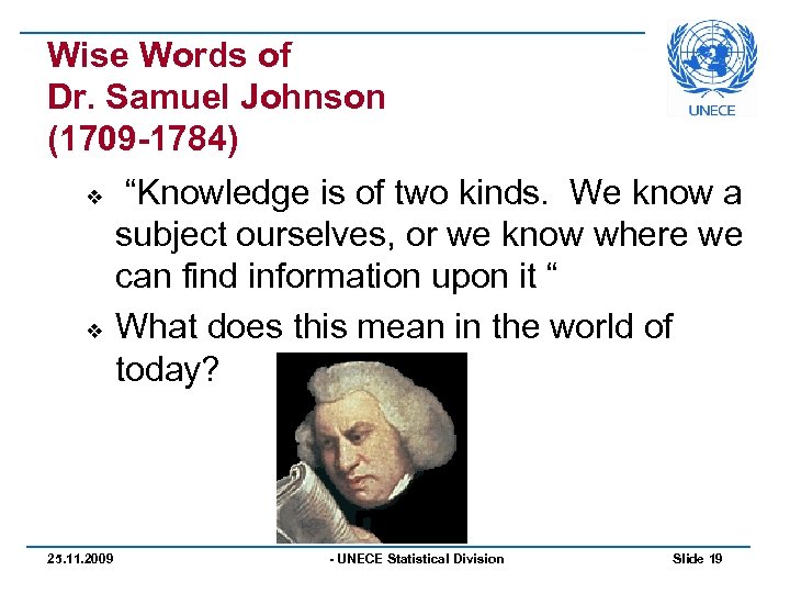 Wise Words of Dr. Samuel Johnson (1709 -1784) v v 25. 11. 2009 “Knowledge