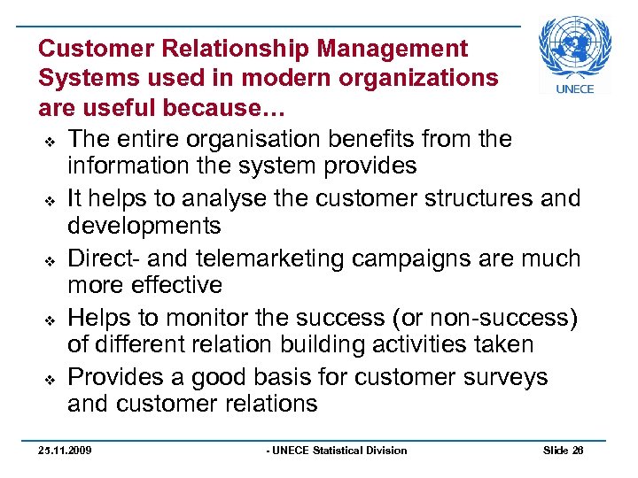 Customer Relationship Management Systems used in modern organizations are useful because… v The entire