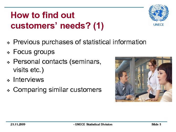 How to find out customers’ needs? (1) v v v Previous purchases of statistical