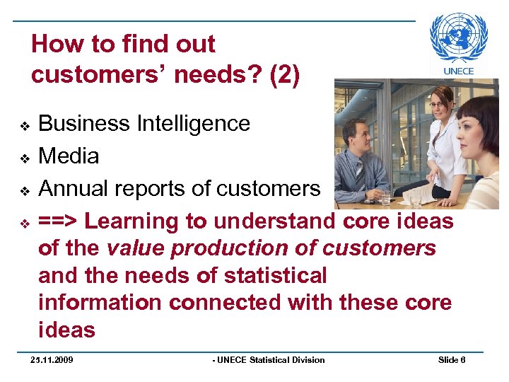 How to find out customers’ needs? (2) v v Business Intelligence Media Annual reports