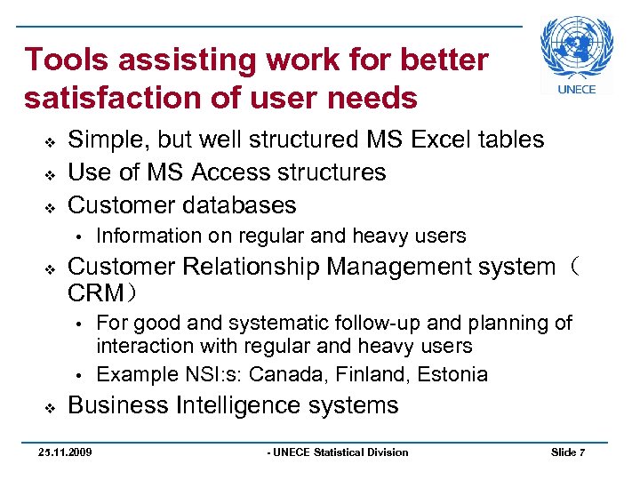 Tools assisting work for better satisfaction of user needs v v v Simple, but