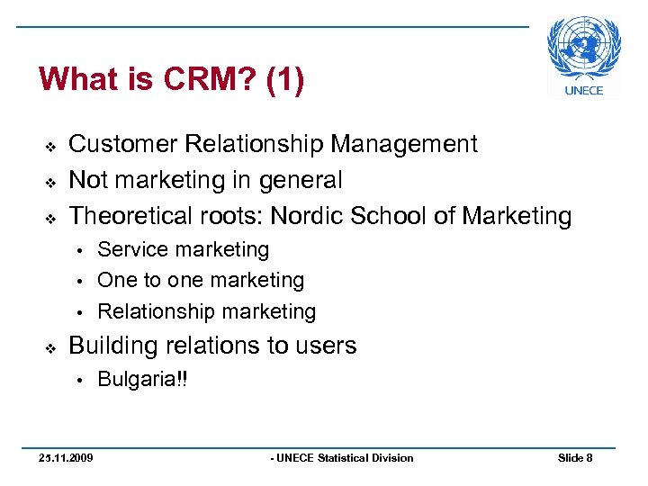 What is CRM? (1) v v v Customer Relationship Management Not marketing in general