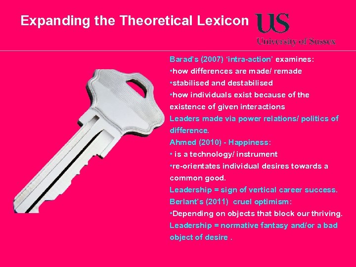 Expanding the Theoretical Lexicon Barad’s (2007) ‘intra-action’ examines: • how differences are made/ remade