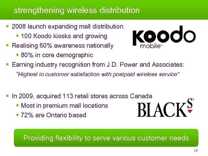 strengthening wireless distribution § 2008 launch expanding mall distribution § 100 Koodo kiosks and