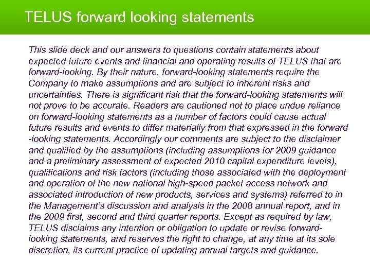 TELUS forward looking statements This slide deck and our answers to questions contain statements