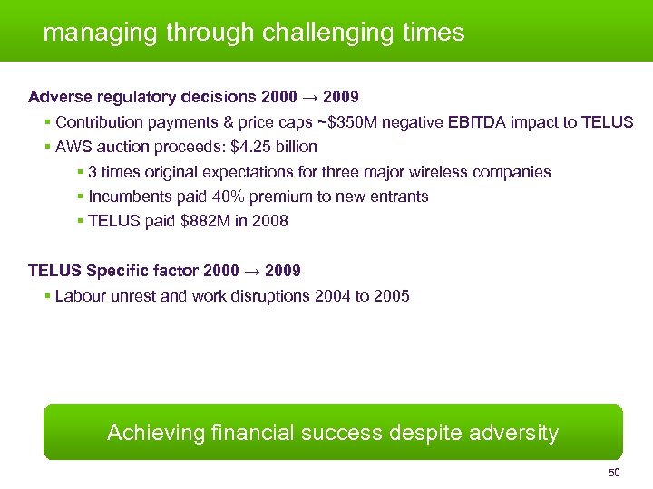 managing through challenging times Adverse regulatory decisions 2000 → 2009 § Contribution payments &