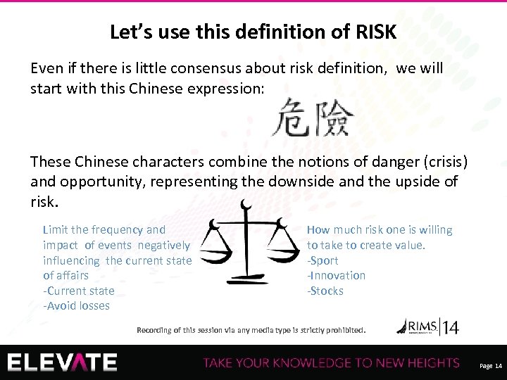 Let’s use this definition of RISK Even if there is little consensus about risk