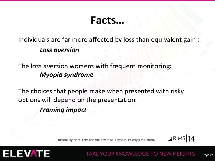 Facts… Individuals are far more affected by loss than equivalent gain : Loss aversion